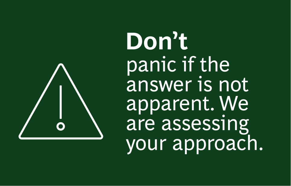 A dark green background with a white triangular warning icon containing an exclamation mark on the left. The text reads: "Don't panic if the answer is not apparent. We are assessing your approach."
